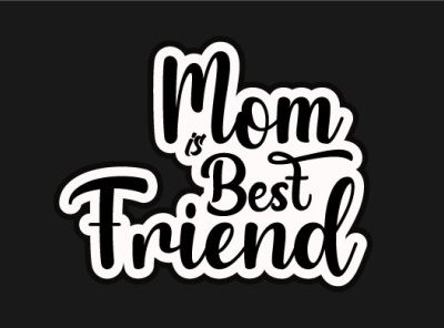 Mom Is Best Friend Typography T-shirt Design