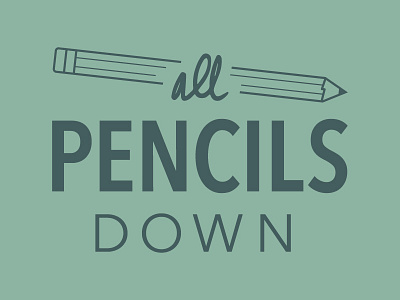 All Pencils Down