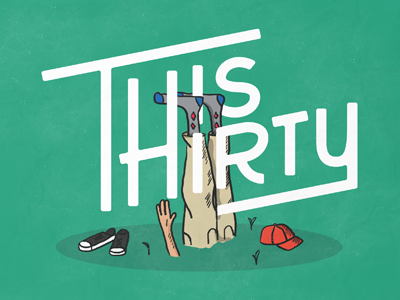 This is Thirty artwork custom friends handtype illustration lettering podcast thirty