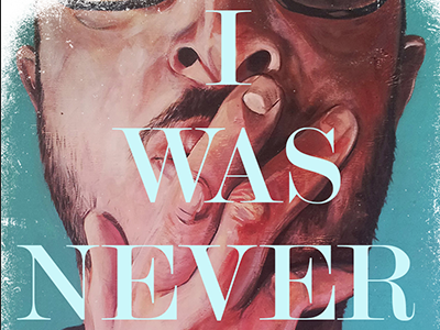 I was never here promo art mixed media poster promo show