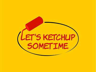 Let's Ketchup Sometime