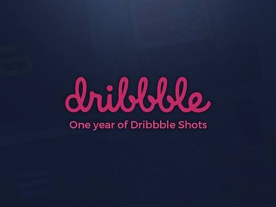 One year of Dribbble Shots anniversary design development dribbble interface design portfolio ui ux