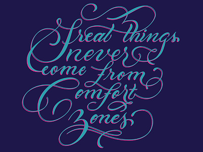Great things never come from comfort zones brush calligraphy design hand lettering handtype lettering script type typography