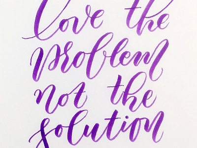 Love the Problem brush calligraphy design hand lettering handtype lettering script type typography