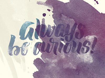 Always be curious brush brush lettering calligraphy creative south cs15 design hand lettering handtype lettering script type typography