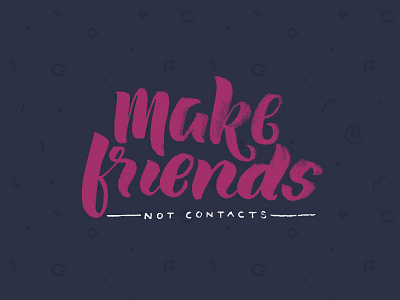 Make friends, not contacts brush brush lettering calligraphy creative south cs15 design hand lettering handtype lettering script type typography