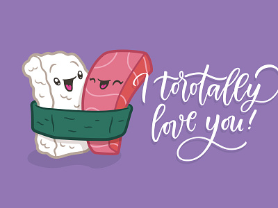 Torotally love you! card hand lettering illustration lettering pals puns sushi toro valentine yum