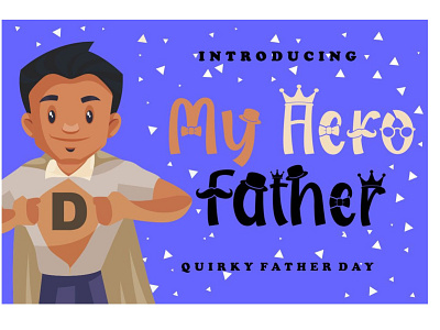 My Hero Father - Quirky Father Day Font best font card font child font crafting font daddy font decoritive display font family font fancy font father day fun font gift font happy font holiday font kids font logo font love font paret font playful font quirky font