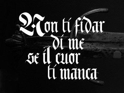 Non ti fidar di me se il cuor ti manca black blackletter gothic lettering proverb sword type typo typography vector