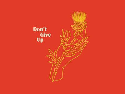 Don't Give Up hand hand drawn retro thistle type vintage