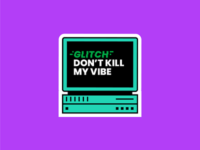 Glitch don't kill my vibe art business humor iconography illustration punny business tech vector