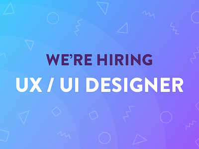 We're Hiring – UX / UI Designer