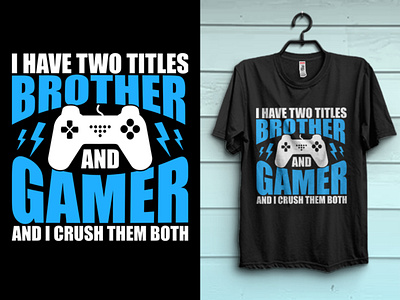 Brother and Gamer Funny Typography Vector T-shirt Design a b c d e f g h i j k l custom tshirt custom tshirt design funny gaming tshirt gaming shirt gaming tee shirt gaming tshirt design gaming tshirt design ideas m n o p q r s t u v w x y z merch by amazon print print ready tshirt t shirt design tee shirt tshirt design typography tshirt vector graphic vector illustration vector tshirt design video gaming