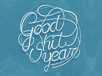 Good shit year 2013 graphic design lettering typographic typographic illustration