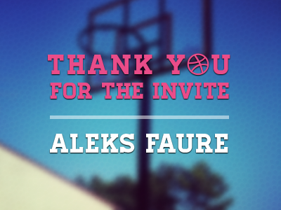 Dribblewelcome aleks basket blur dribbble faure homestead invite merci photography thank