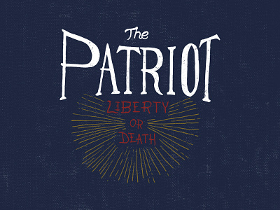 The Patriot hand drawn labels lettering typography