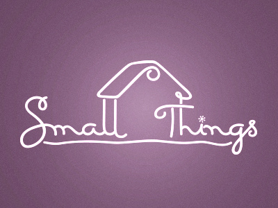 Small Things custom decoration handwriting home house ideas indoors ink logo logotype outdoors pen roof small things typography