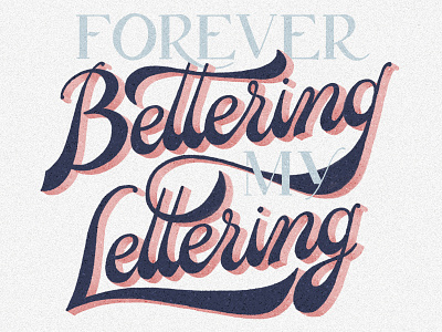 Forever Bettering My Lettering hand lettering lettering script type typography