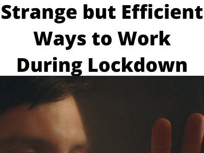 Strange but Efficient Ways to Work During Lockdown affiliate marketing healthandfitness loseweight makemoney makemoneyonline weightloss workfromhome