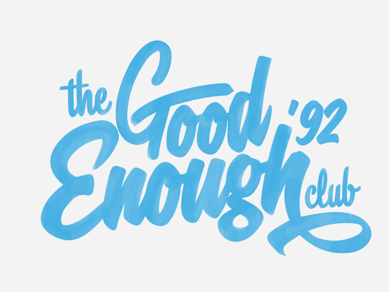 Good Enough Club typography font hand illustration lock up lucas jubb painted type typography