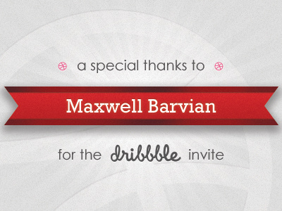 Thank you Maxwell Barvian for the invite! dribbble first invite