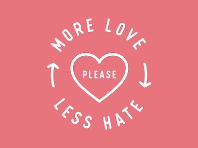 More Love, Less Hate good hate love minimal nice peace simple typography