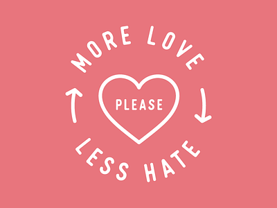 More Love,  Less Hate