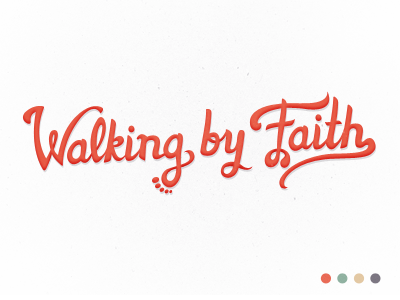 Walking By Faith - Final christ custom type faith hand drawn lettering logo logo design logotype revisions script type typography vector wip