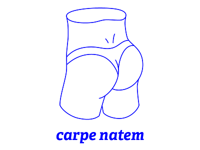 Carpe Natem blue booty but carpe illo illustration line natem sieze