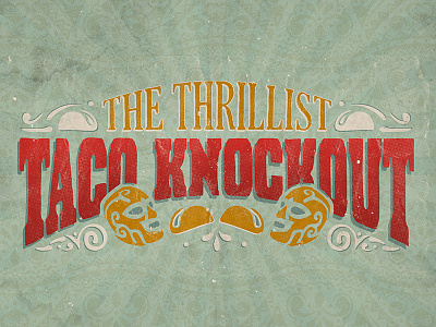 The Thrillist Taco Knockout event grunge knockout luchador mexico poster taco texture thrillist