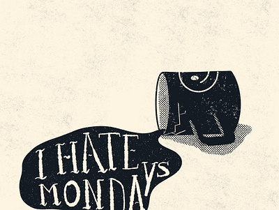I Hate Mondays black white design handlettering illustration illustrator lettering