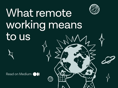 What remote working means to us - Medium Article agency article illustration medium post product design productivity read remote working website design