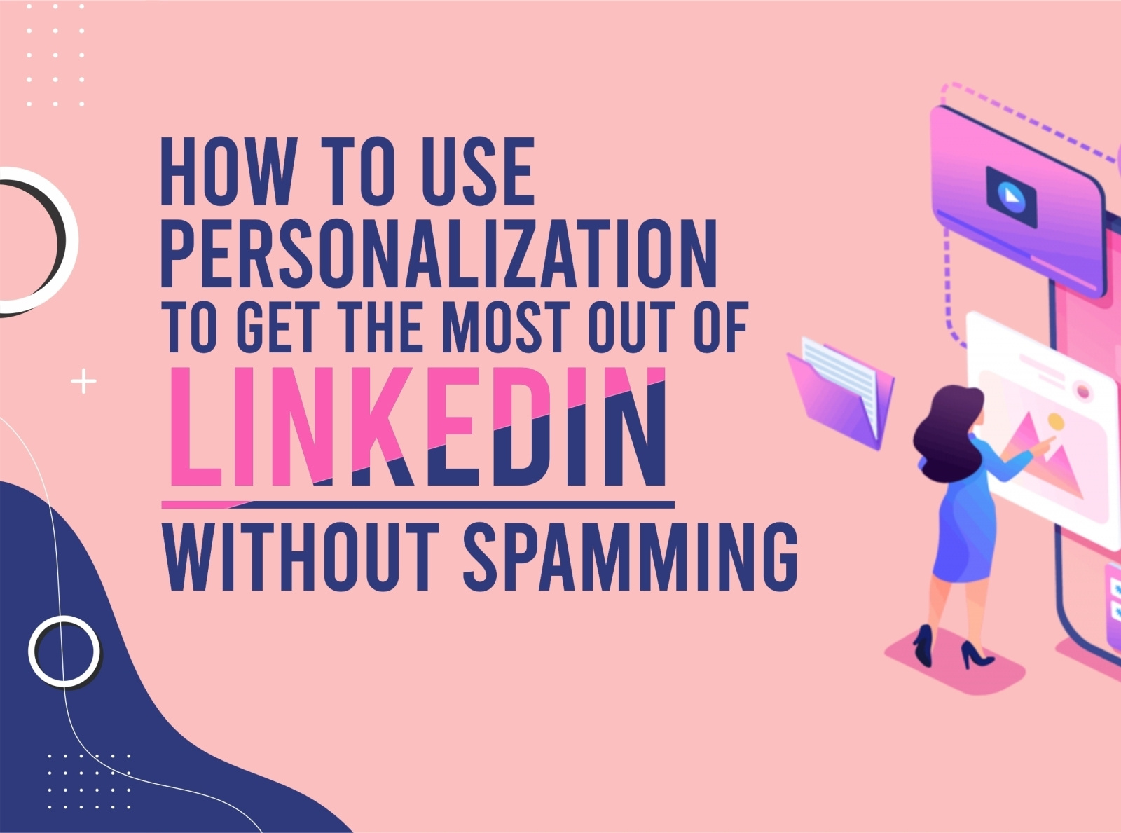 HOW TO USE PERSONALIZATION TO GET THE MOST OUT OF LINKEDIN by James