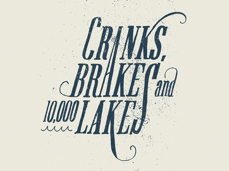 Cranks, Brakes and 10,000 Lakes bike biking brake crank lakes minnesota script typography