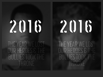 2016. The year we lost our heroes & the bullies took the throne.
