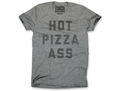 Hot Pizza Ass Shirt black buymebrunch cloth clothing girl grey love pizza shirt thechive