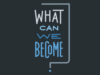 What can we become? 2d animation gif motion twitter typography