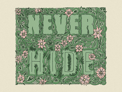 Never Hide doodle drawing floral flowers illustration plants quote type typography