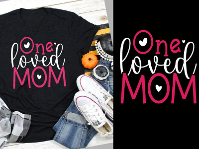 Valentines Day T Shirt One Loved Mom SVG