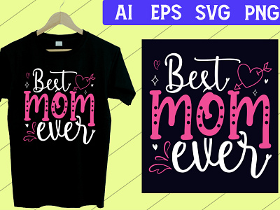 Best Mom Ever, Mom Custom T Shirt Design SVG
