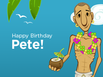 Happy Birthday Pete!