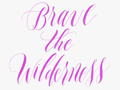 Brave the Wilderness hand lettering hand type handlettering lettering letters script type