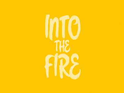 Into The Fire backfire fire hand lettering