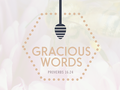 Gracious Words bees daily design grace heart honey honeycomb soul verse