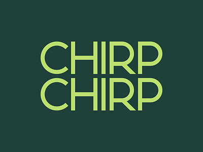 Chirp Chirp chirp geometric sans sans serif type typography