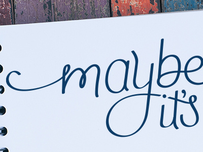 Maybe It's Just Me... hand lettering