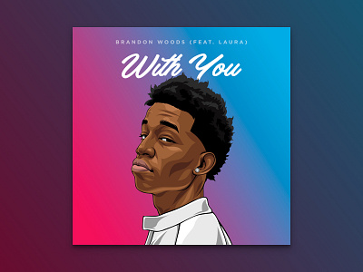 Music Artwork - "With You" by Brandon Woods album artwork cover cursive digital gradient illustration music type
