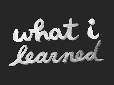 What I Learned - One a Day Project 365 daily lettering one a day personal side project type