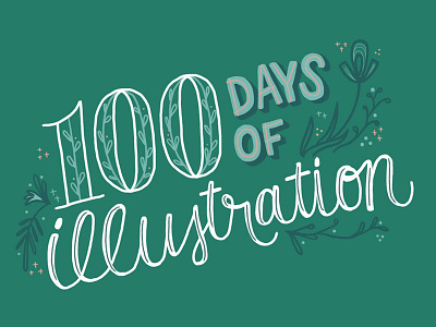 100 Days of Illustration flowers illustration lettering script spring the100dayproject typography