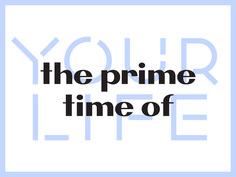The Prime Time Of Your Life by Andrew Cooper on Dribbble